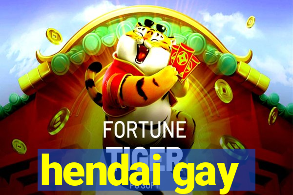 hendai gay